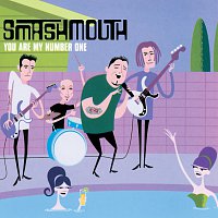 Smash Mouth – You Are My Number One