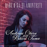 Andreea Olaru, Robert Toma – Oare o să-?i aminteşti