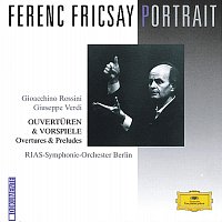 RIAS-Symphonie-Orchester, Ferenc Fricsay – Ferenc Fricsay Portrait - Rossini / Verdi: Overtures & Preludes