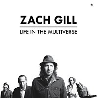 Zach Gill – Life In The Multiverse