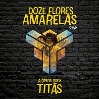 Doze Flores Amarelas - A Ópera Rock [Ao Vivo]
