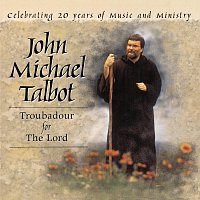 John Michael Talbot – Troubadour For The Lord