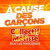Collectif Métissé, Les Princesses – A cause des garcons