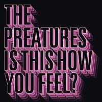 The Preatures – Is This How You Feel?