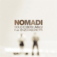Nomadi – Solo esseri umani (feat. Enzo Iacchetti)