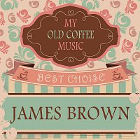 James Brown – My Old Coffee Music