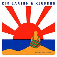 Kim Larsen & Kjukken – Du Glade Verden