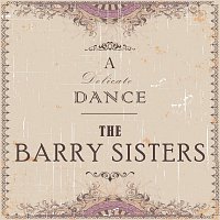 The Barry Sisters – A Delicate Dance