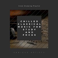 Bodhi Holloway, Coco McCloud, Thomas Benjamin Cooper, Juniper Hanson – Great Studying Playlist: Chilled Classical Music for Study and Focus