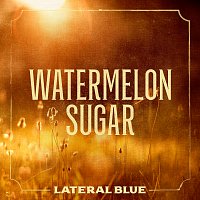 Lateral Blue – Watermelon Sugar
