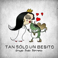 Grupo Todo Terreno – Tan Sólo Un Besito