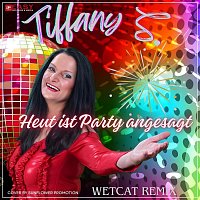Tiffany S. – Heut ist Party angesagt (Wetcat Remix)