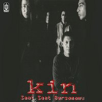 Kin – Saat Saat Bersamamu