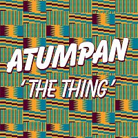 Atumpan – The Thing (Remixes)