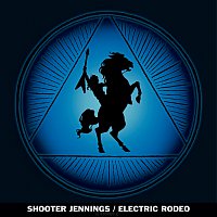 Shooter Jennings – Electric Rodeo