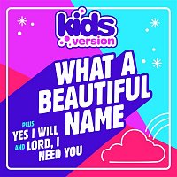 Kids Version – What a Beautiful Name