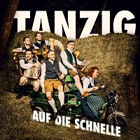 Tanzig – Auf die Schnelle