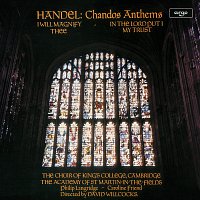 Choir of King's College, Cambridge, Academy of St Martin in the Fields – Handel: Chandos Anthems - I Will Magnify Thee; In the Lord Put I My Trust