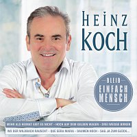 Heinz Koch – Bleib einfach Mensch