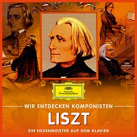 Přední strana obalu CD Wir entdecken Komponisten: Franz Liszt – Ein Hexenmeister auf dem Klavier