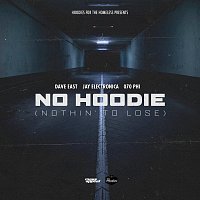 Dave East, Jay Electronica, 070 Phi – No Hoodie (Nothin' To Lose)