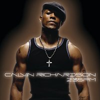 Calvin Richardson – 2:35 PM