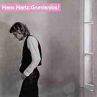 Hans Hartz – Gnadenlos!