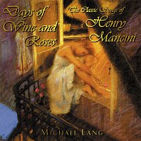 Michael Lang – Days Of Wine And Roses [The Classic Songs Of Henry Mancini]