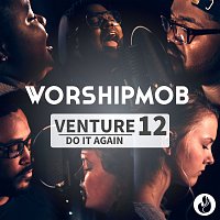 WorshipMob, Cross Worship – Venture 12: Do It Again