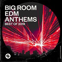 Přední strana obalu CD Big Room EDM Anthems: Best of 2019 (Presented by Spinnin' Records)