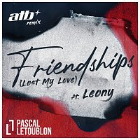 Pascal Letoublon, Leony – Friendships (Lost My Love) [ATB Remix]