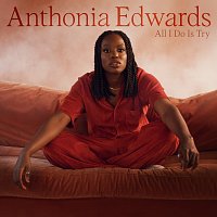 Anthonia Edwards – All I Do Is Try