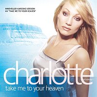 Charlotte Nilsson – Charlotte med vanner - Take Me To Your Heaven