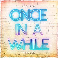 Timeflies – Once In A While (Acoustic)