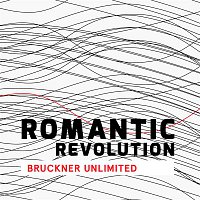 Deutsches Symphonie-Orchester Berlin – Romantic Revolution - Bruckner Unlimited
