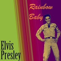Elvis Presley – Rainbow Baby