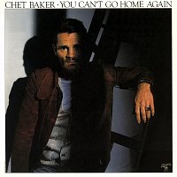 Chet Baker – You Can't Go Home Again