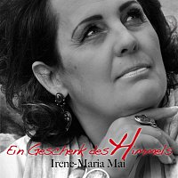 Irene Maria Mai – Ein Geschenk des Himmels