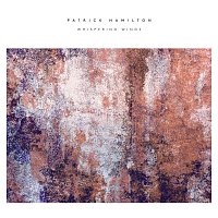 Patrick Hamilton – Whispering Wings