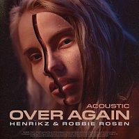 henrikz, Robbie Rosen – Over Again (feat. Robbie Rosen) [Acoustic]