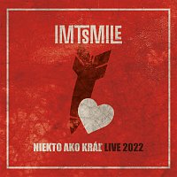 IMT Smile – NIEKTO AKO KRÁĽ [LIVE 2022]