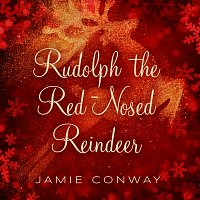 Jamie Conway – Rudolph the Red-Nosed Reindeer