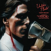 Unlike Pluto – Sweet Dreams [From The “American Psycho” Comic Series Soundtrack]