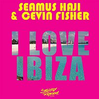Seamus Haji & Cevin Fisher – I Love Ibiza