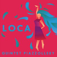 Quintet Piazzolleky – Loca