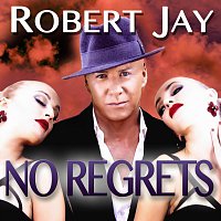 Robert Jay – No Regrets