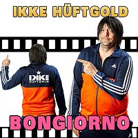 Ikke Huftgold – Bongiorno