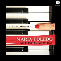 Maria Toledo – Dame una oportunidad (feat. Antonio Carmona)