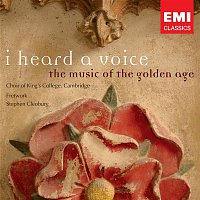 Choir of King's College, Cambridge, Stephen Cleobury – I heard a voice - the music of the golden age