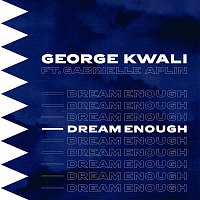 George Kwali, Gabrielle Aplin – Dream Enough